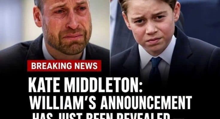 “Kate Middleton: William’s announcement has just been revealed